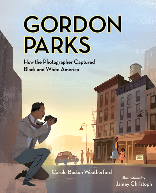 Gordon Parks: How the Photographer Captured Black and White America Picture Book Review