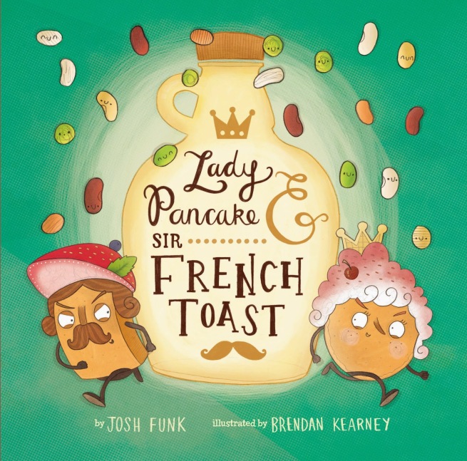 Lady Pancake and Sir French Toast by Josh Funk and Brendan Kearney Picture Book Review